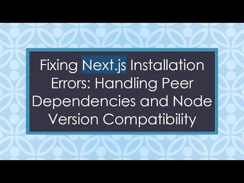 Fixing Next.js Installation Errors: Handling Peer Dependencies and Node Version Compatibility