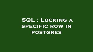 SQL : Locking a specific row in postgres