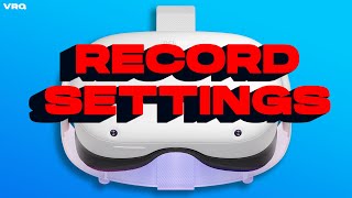 New Quest 2 Feature: Video Recording Settings