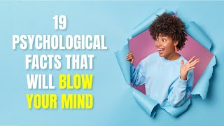 19 Psychological Facts That Will Blow Your Mind