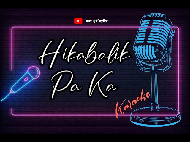 Hikabalik Pa Ka - Tausug Song Karaoke HD class=