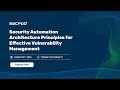 Security Automation Architecture for Effective Vulnerability Management
