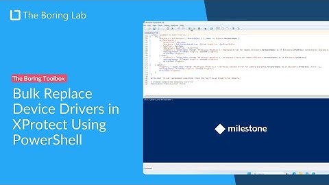 How to Bulk Replace Device Drivers in Milestone XProtect Using PowerShell -  The Boring Lab