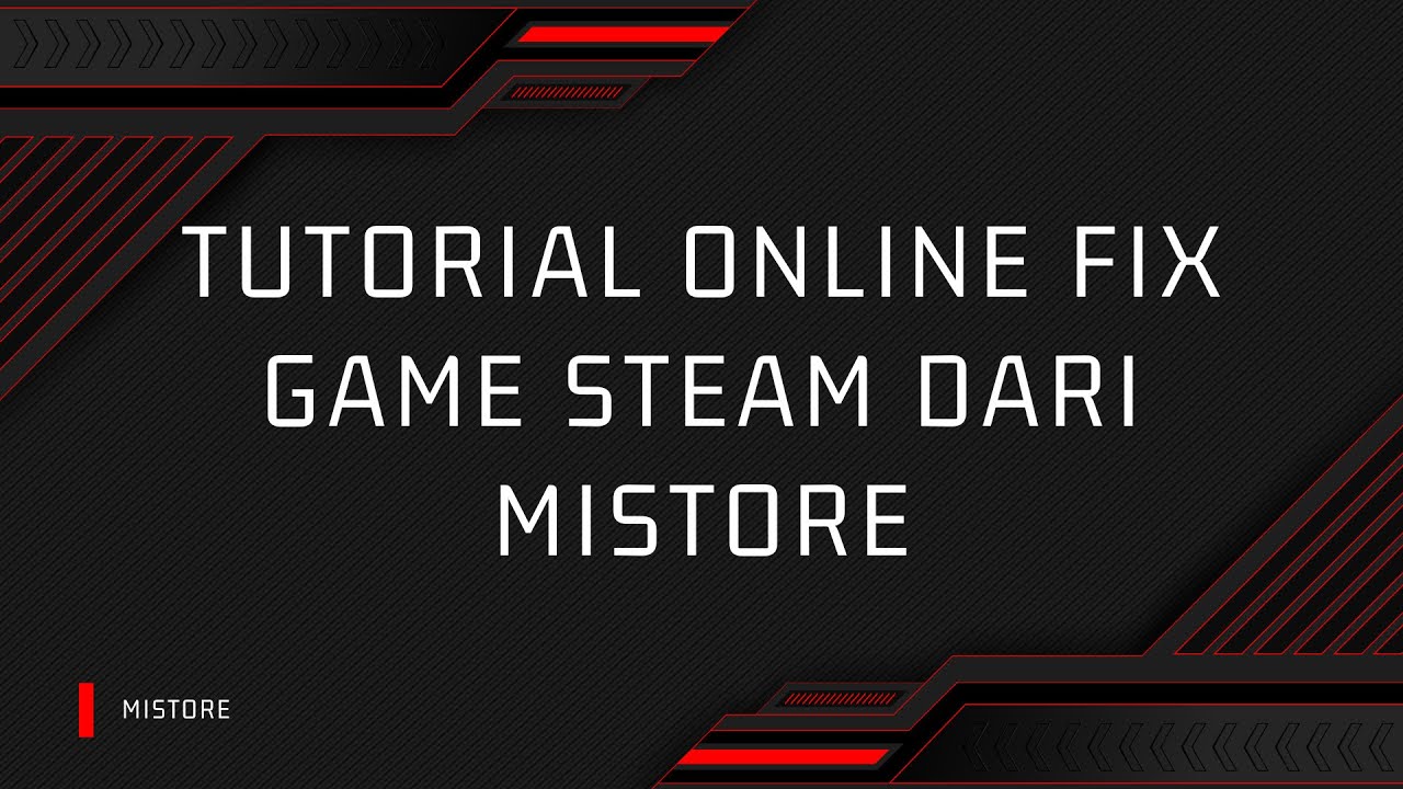Tutorial Online Fix Game Steam Mistore