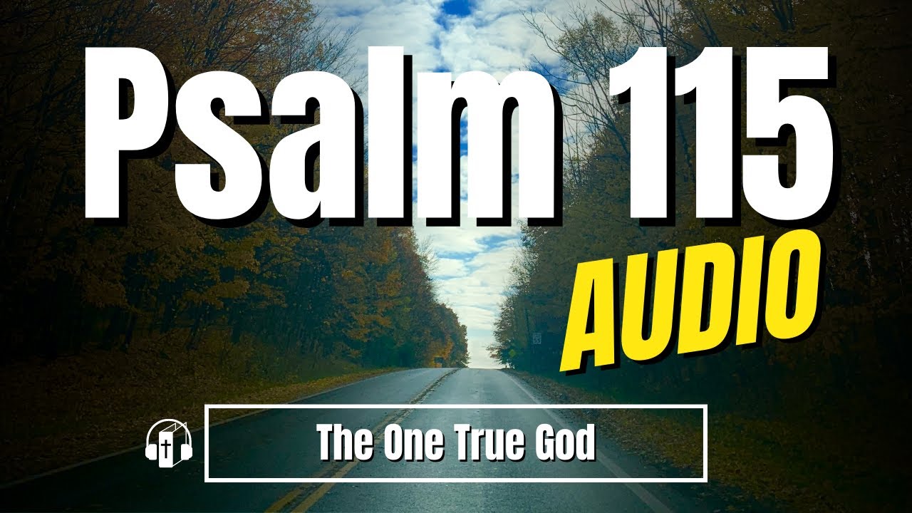 Psalm 115 "The One True God" - Good News Translation Audio Bible (with ...