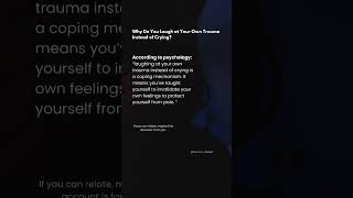 Why Do You Laugh at Your Own Trauma Instead of Crying? (Psychology Explains)