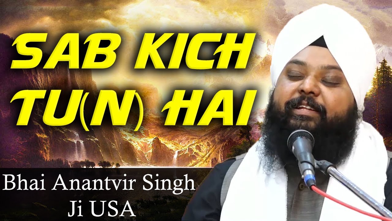 Bhai Anantvir Singh Ji - Sab Kich Tu Hai | New Akj Style Gurbani Shabad Kirtan