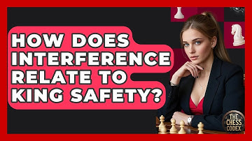 How Does Interference Relate To King Safety? - The Chess Codex