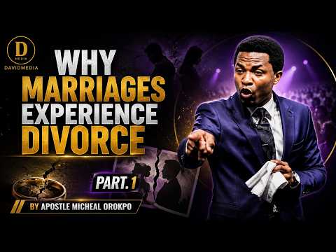 WHY MARRIAGES EXPERIENCE DIVORCE || PART. 1 || APOSTLE MICHAEL OROKPO