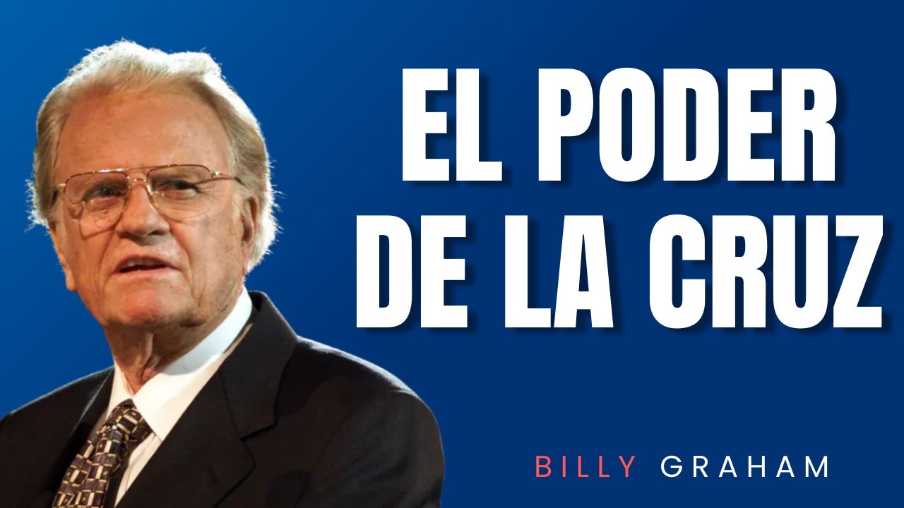 El Poder de la Cruz | Billy Graham Sermon