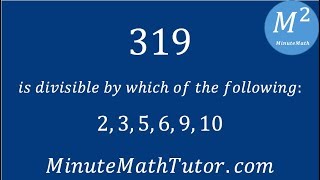 319 is divisible by which: 2,3,5,6,9,10
