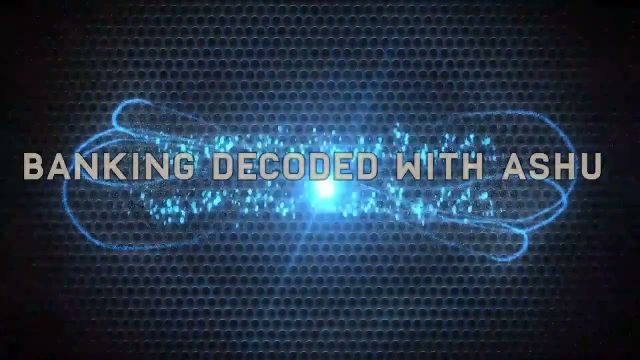 BANKING DECODED WITH ASHU 
