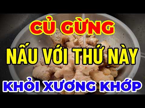 CỦ GỪNG Nấu Kiểu Này – Nhiều Người Bất Ngờ Vì Xương Khớp Đỡ Hẳn