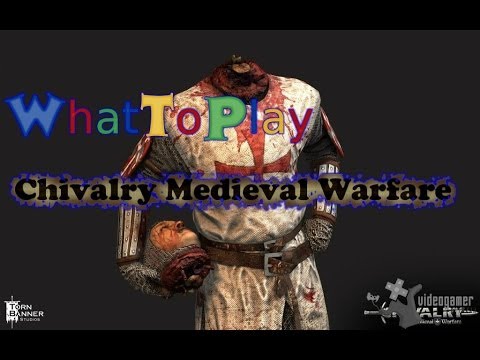 WhatToPlay presents…Chivalry Medieval Warfare
