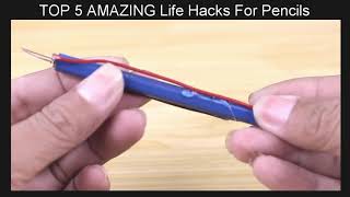 Top 5 Amazing Life Hacks For Pencils