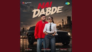 Nai Dabde - Gulab Sidhu, Preet Sukh & Kulshan Sandhu