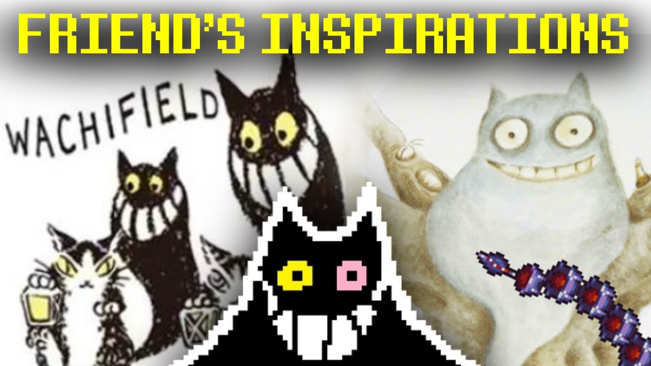 DELTARUNE & Wachifield - FRIEND's Possible Inspiration(s) (Theory/Discussion)