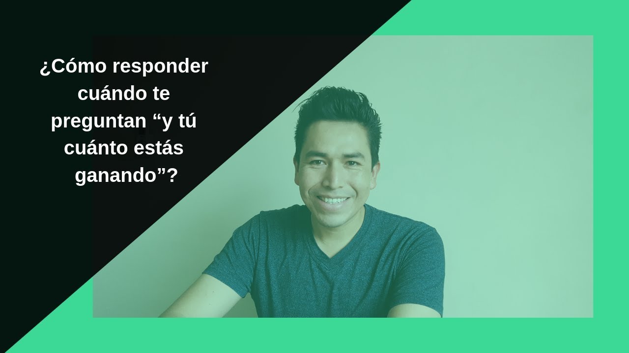 ¿Cómo responder cuánto te preguntan "y tú cuánto ganas