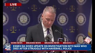 WATCH LIVE: DA gives update on investigation into man who died after struggle with Haverhill police.