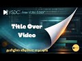 How To Add Titles Over the Playing Video In VSDC Video Editor | Tamil Tutorial | ThiraiCraft