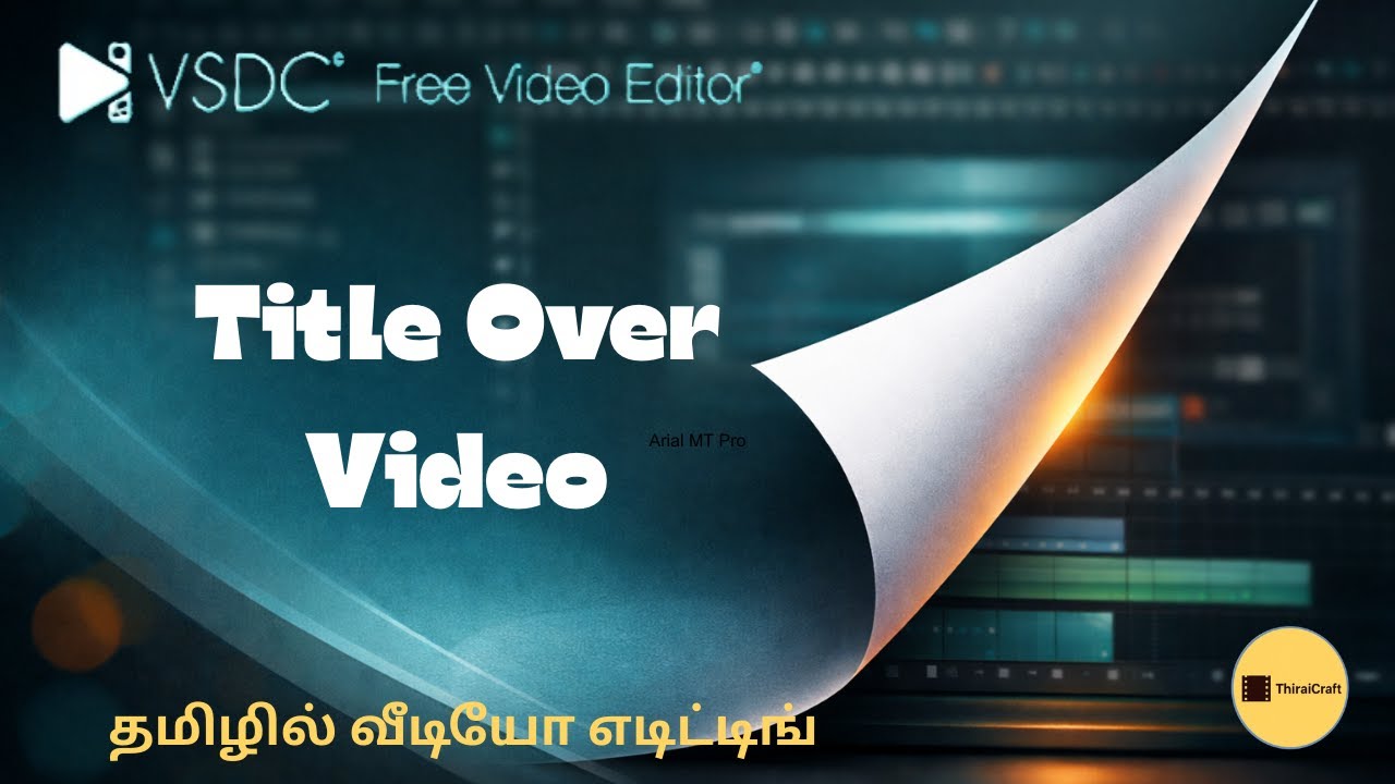How To Add Titles Over the Playing Video | VSDC Video Editor | Tamil Tutorial | ThiraiCraft