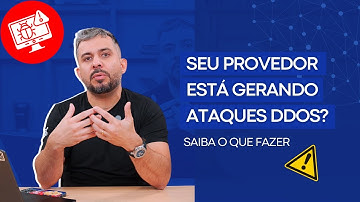 Seu provedor está gerando ataques DDoS? Saiba o que fazer!