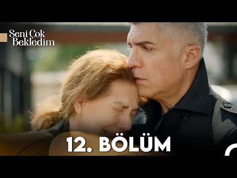 Seni Çok Bekledim 12. Bölüm (FULL HD)