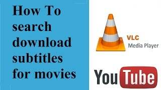 how to automatically search and download subtitles for movies in vlc player