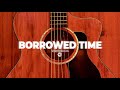 [FREE] Acoustic Guitar Type Beat "Borrowed Time" (Sad Trap R&B Rap Instrumental)