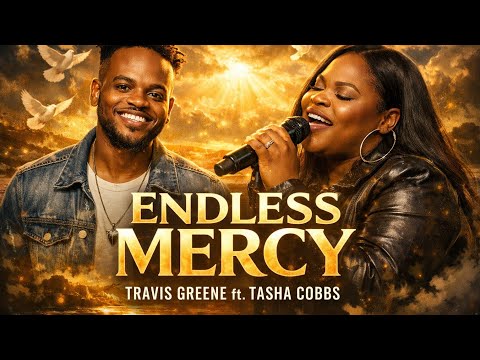 Endless Mercy – Travis Greene ft Tasha Cobbs Leonard