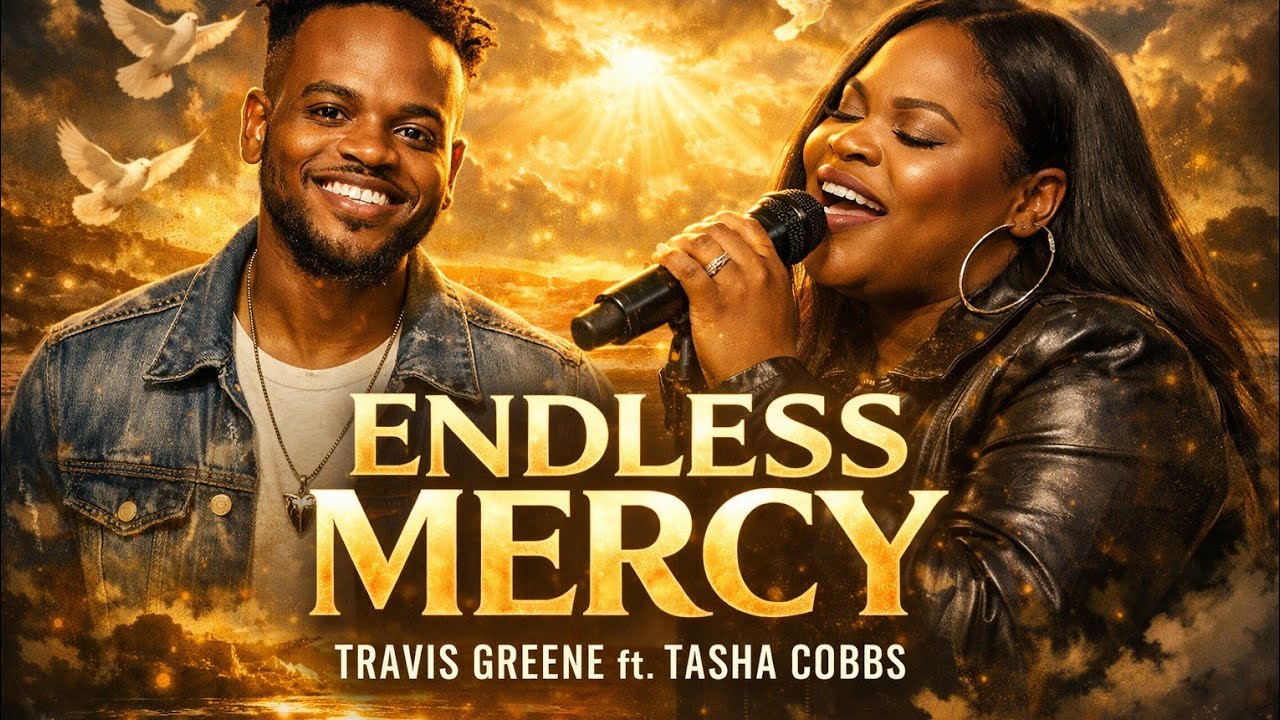 Endless Mercy – Travis Greene ft Tasha Cobbs Leonard