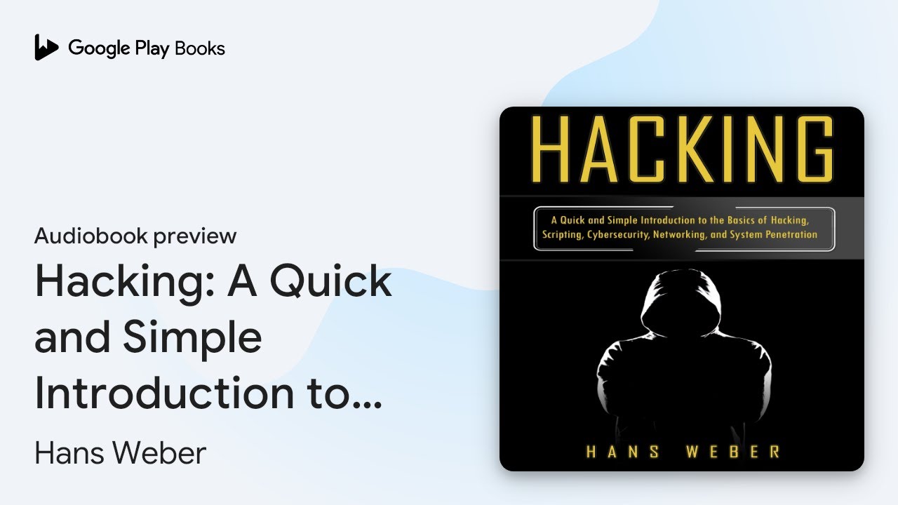 Hacking: A Quick and Simple Introduction to the… by Hans Weber · Audiobook preview