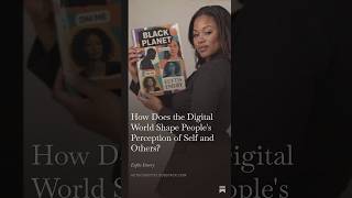 How Does the Digital World Shape People's Perception of Self and Others?