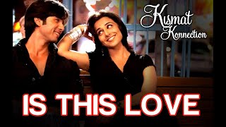 Is This Love ❤️ | Kismat Konnection | Shahid Kapoor, Vidya Balan | Mohit Chauhan, Shreya Ghoshal