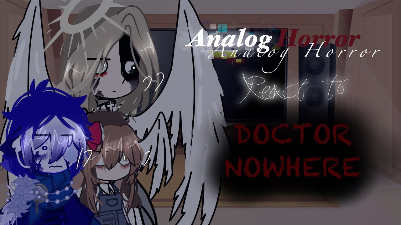 °◌̊ ༘彡𝙰𝙽𝙰𝙻𝙾𝙶 𝙷𝙾𝚁𝚁𝙾𝚁 𝚛𝚎𝚊𝚌𝚝 𝚝𝚘 ᴅᴏᴄᴛᴏʀ ɴᴏᴡʜᴇʀᴇ⸝⸝⸝  ー「１／２」ꗃ𓂃𐩑𖥔