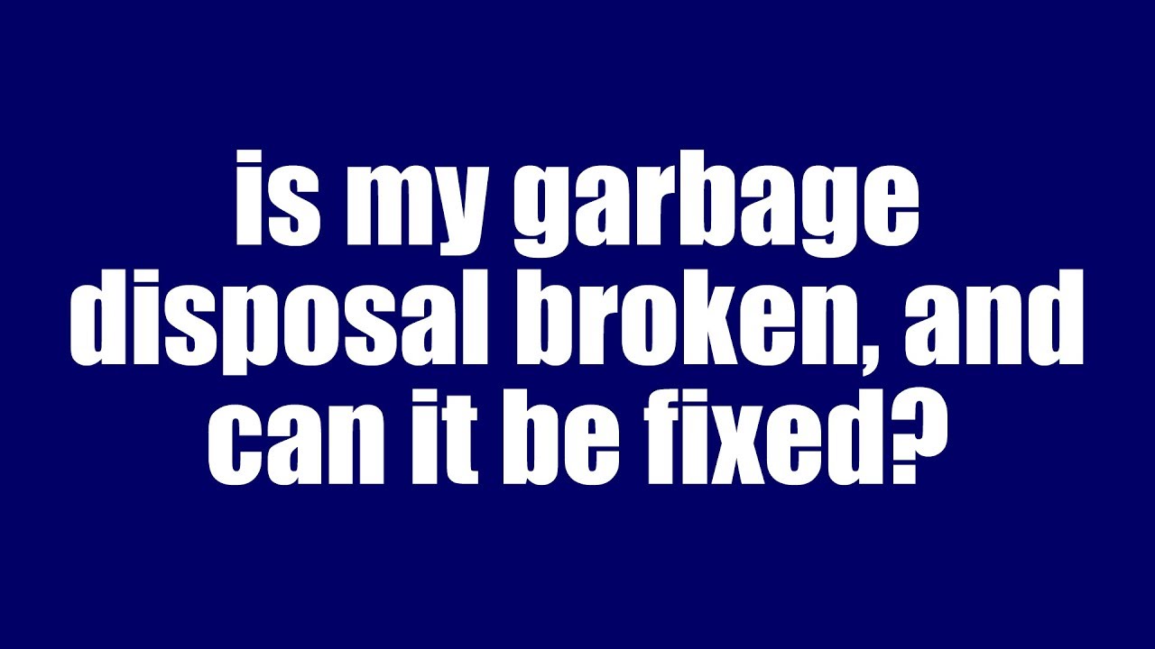Presentation 10 Is my garbage disposal broken, and can it be fixed? YouTube
