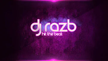 Dj Raz.B - Hit The Beat (Original Mix)