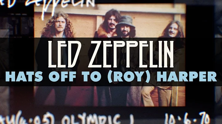 Led Zeppelin - Hats off To (Roy) Harper (Official ...