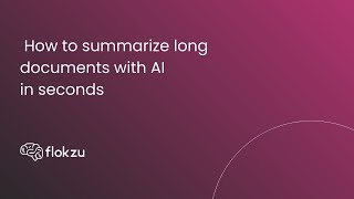 How to summarize long documents with AI in seconds | Flokzu AI Assistant