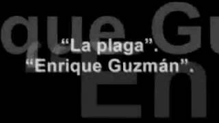 Video thumbnail of "Enrique Guzman - La plaga (con la letra)"
