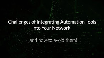 Talking Automation: Challenges of Integrating Automation Tools into Your Network