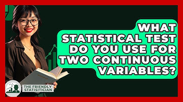What Statistical Test Do You Use For Two Continuous Variables? - The Friendly Statistician