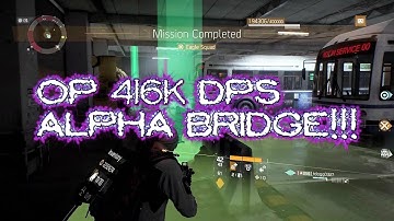 UPDATED! 1.5 Alpha Bridge MONSTER DPS Build! - The Division -