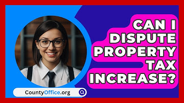Can I Dispute Property Tax Increase? - CountyOffice.org