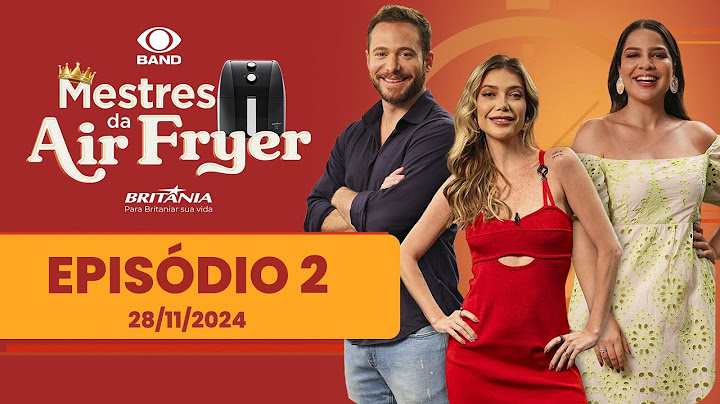 [EPISÓDIO 2] MESTRES DA AIR FRYER COM LUIZA POSSI, DALTON RANGEL E BRUNA HERMOGENES | BAND RECEITAS