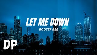 Booter Bee - Let Me Down (Lyrics)