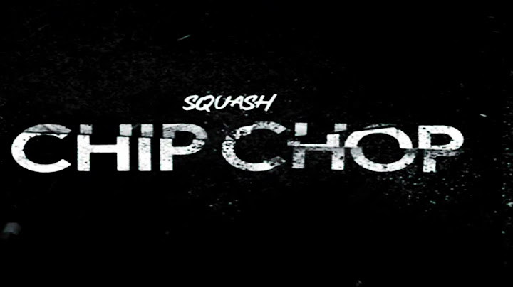 Squash - Chip Chop ( Audio Music Official )