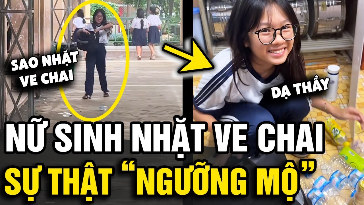 Thấy học sinh NHẶT VE CHAI cho vào cặp, thầy giáo hỏi mới biết SỰ THẬT NGƯỠNG MỘ |Tin Nhanh Official