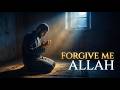 Forgive Me Allah Official Nasheed Emotional Islamic Nasheed About Tawbah Mercy 