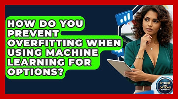 How Do You Prevent Overfitting When Using Machine Learning For Options? - Stock and Options Playbook